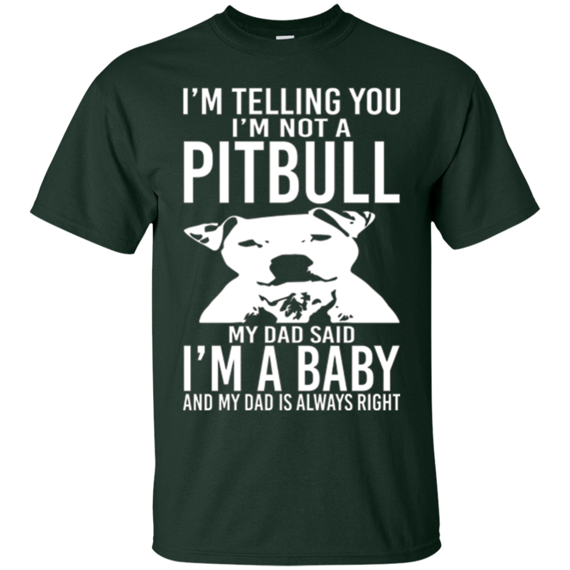 A Pitbull My Dad Said I'm a Baby - Funny T-Shirt