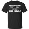 Image of A Good Lawyer Knows The Law A Great Lawyer The Judge Shirt