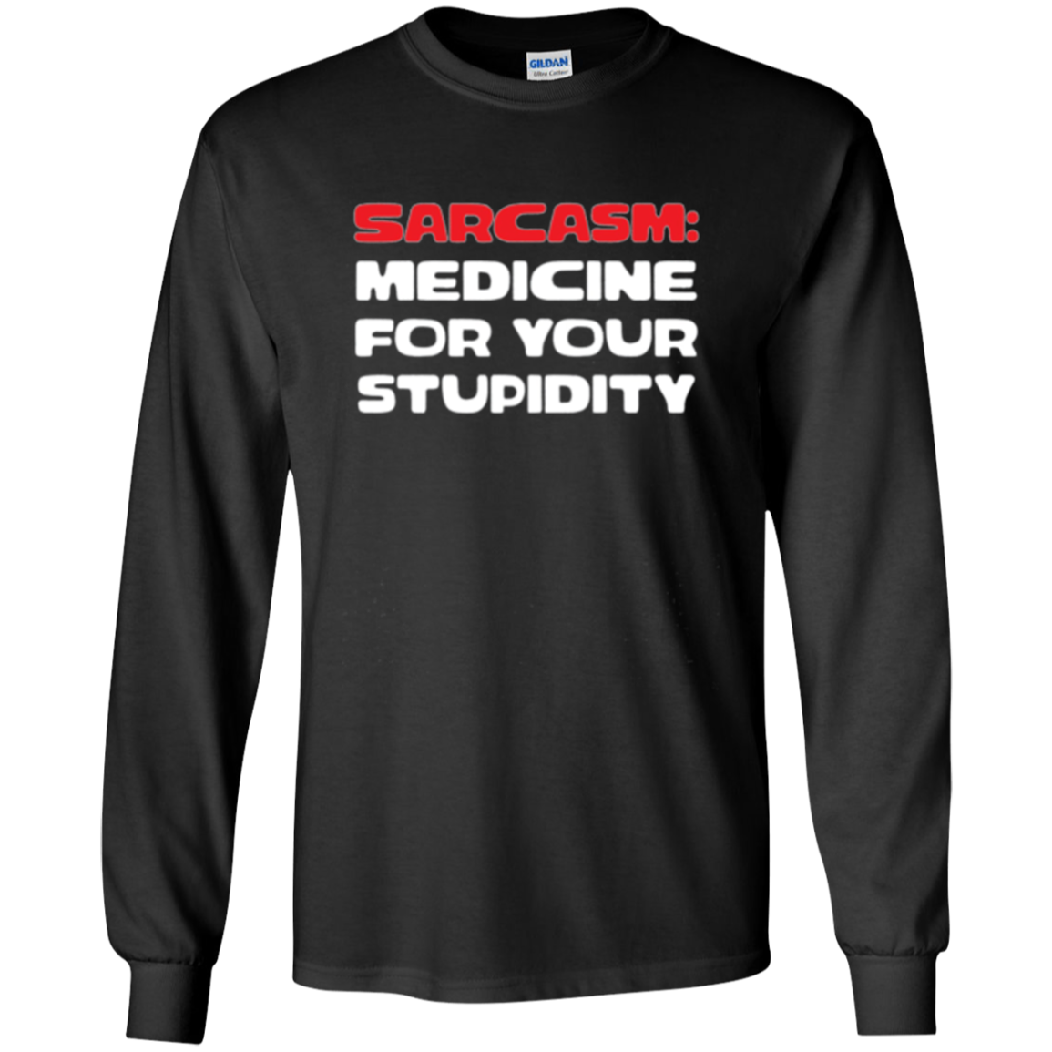 Sarcasm Medicine For Your Stupidity Funny Shirt