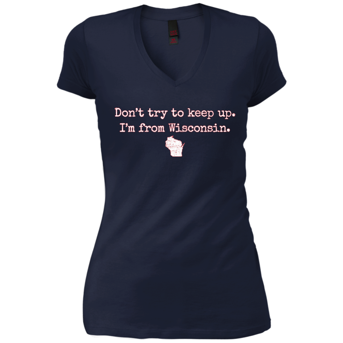 "Don't try to keep up. I'm from Wisconsin." WI wisco t-shirt