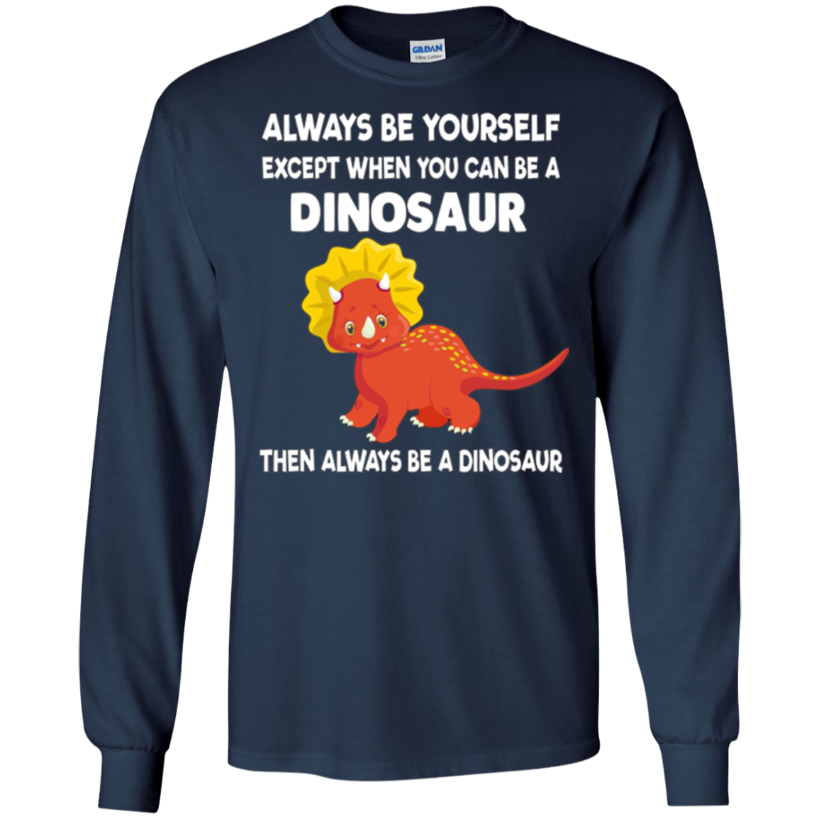 Always Be Yourself Dinosaur T-Shirt Gift (Kid Shirt)