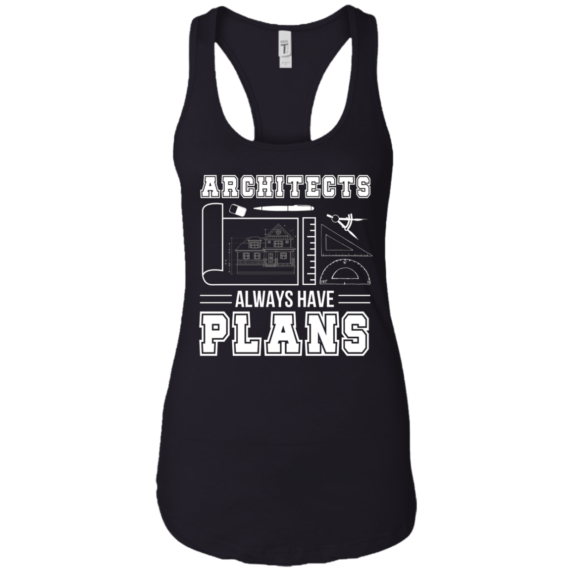 Architects Always Have Plans Funny Architecture Shirt
