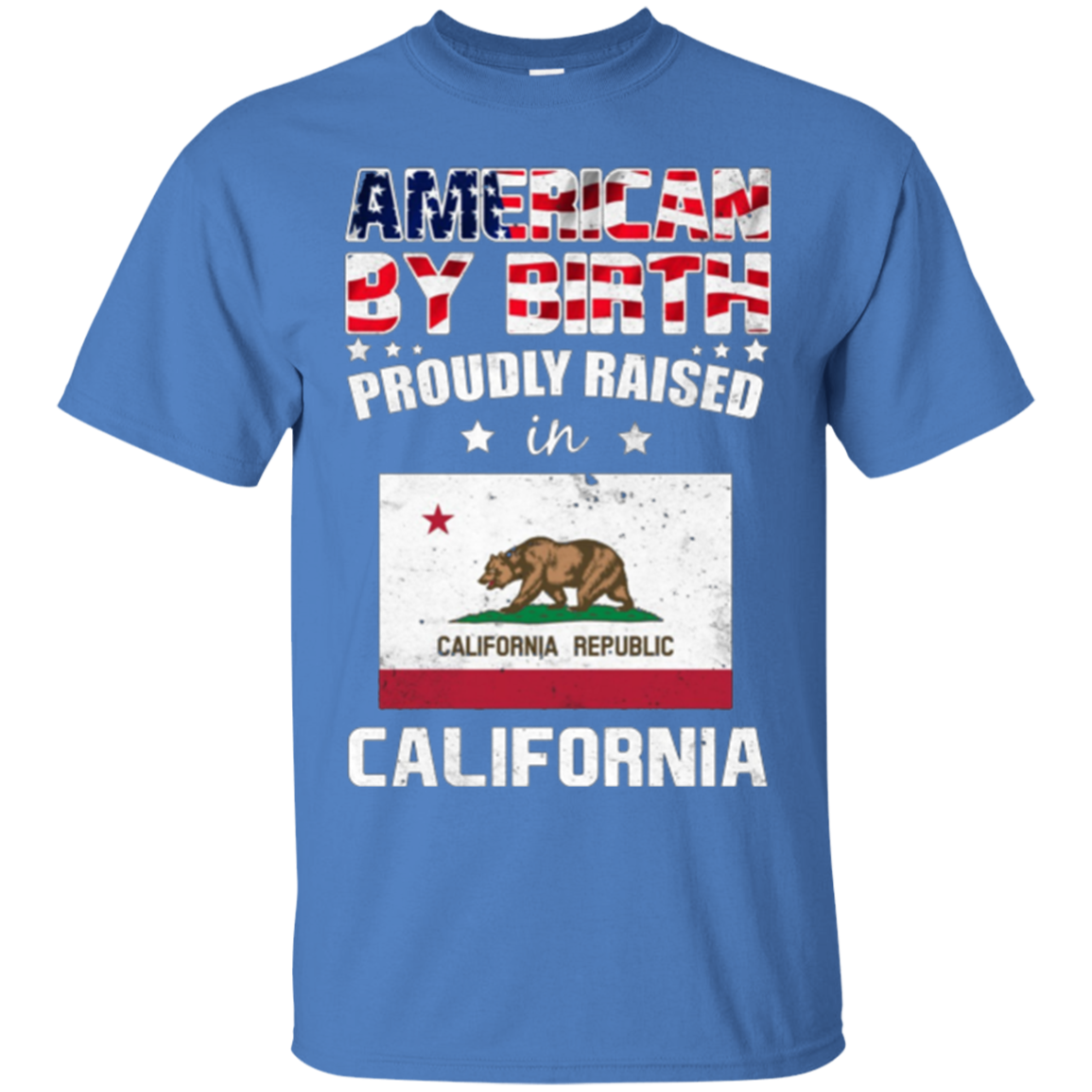 American By Birth Proudly Raised In California Flag Shirt