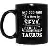 Image of and god said taurus is sexy t-shirt
