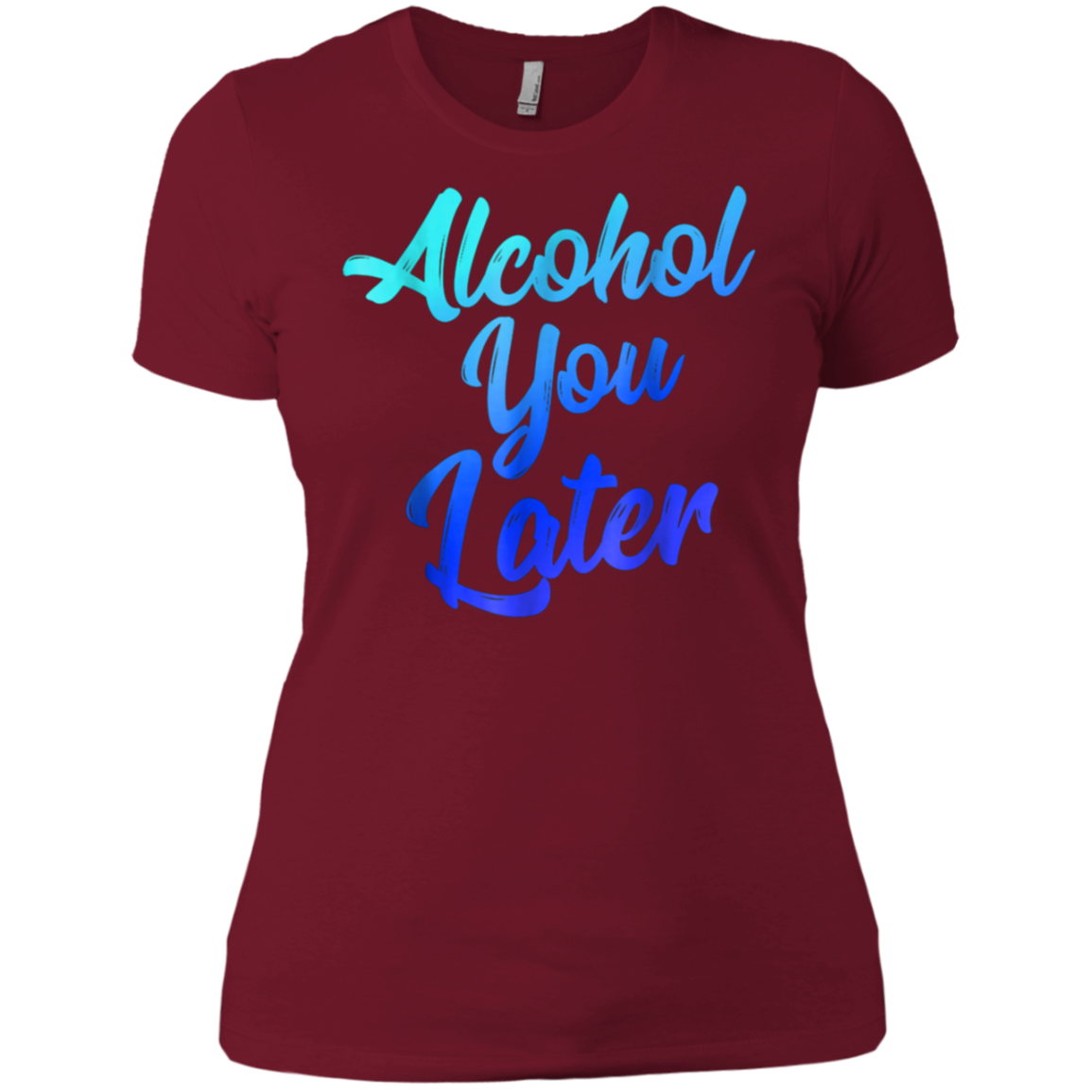 Alcohol You Later T-Shirt Funny Drinking Gift Shirt