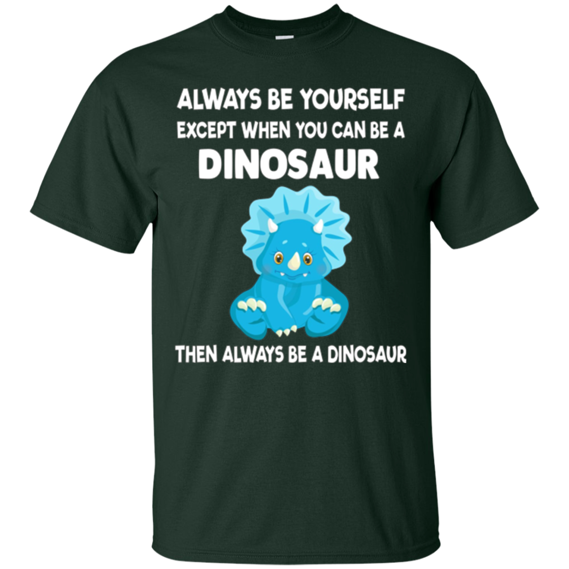 Always Be Yourself Dinosaur T-Shirt Gift (Kid Shirt)