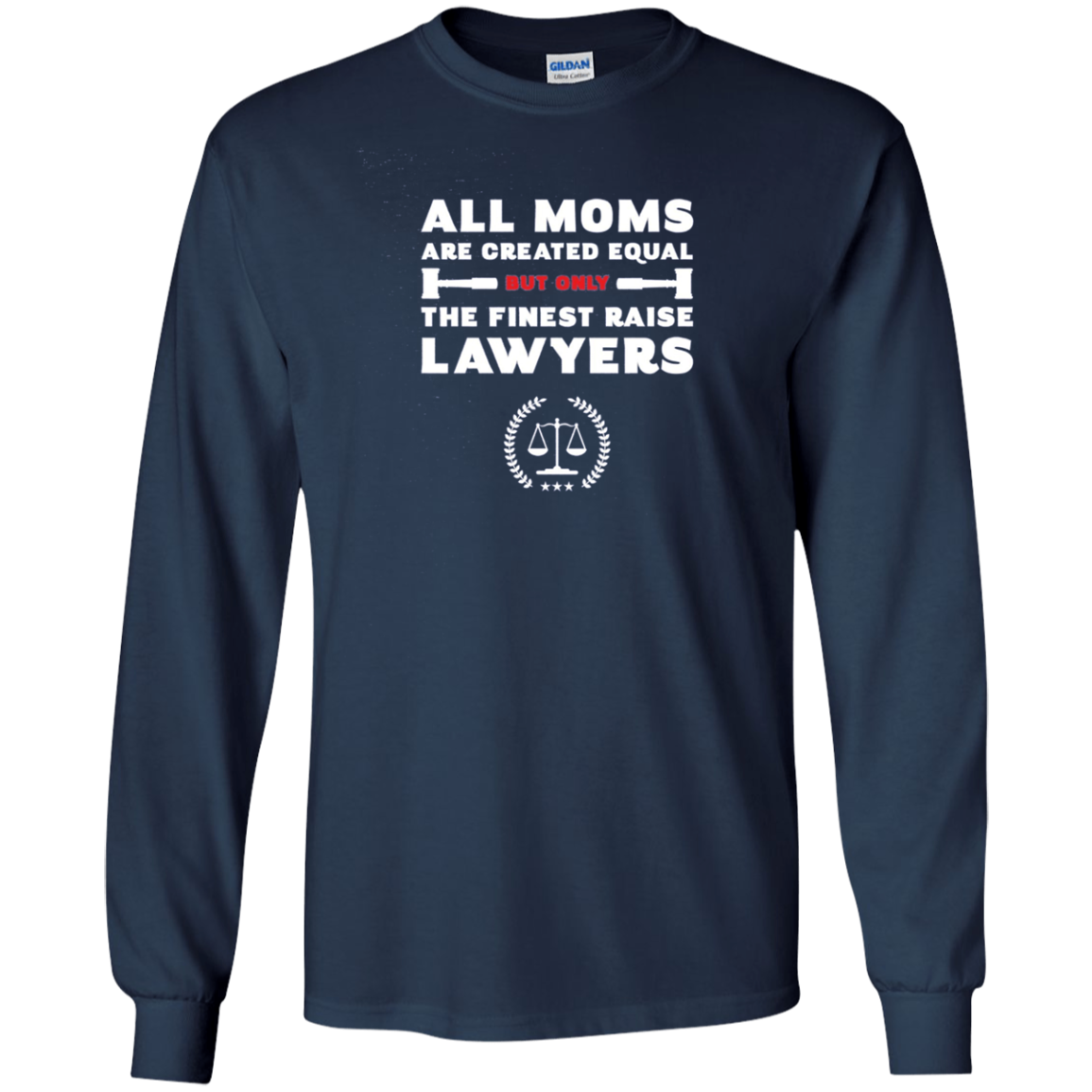 All Moms Are Created Equal But Only The Finest Raise Lawyers