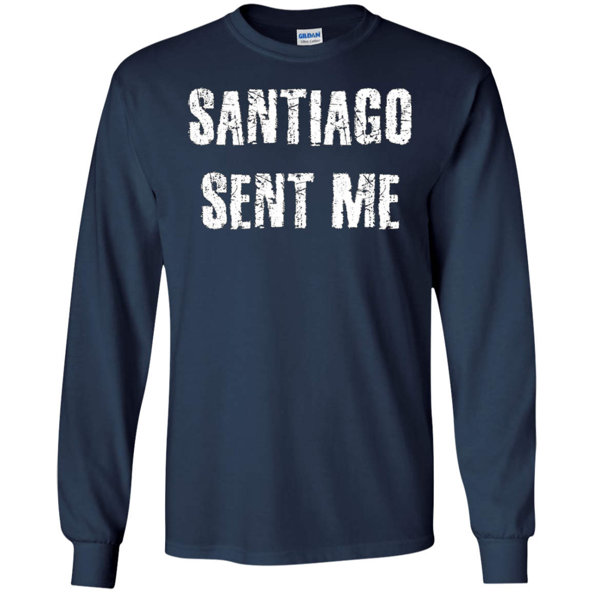 Santiago Sent Me t-shirt funny