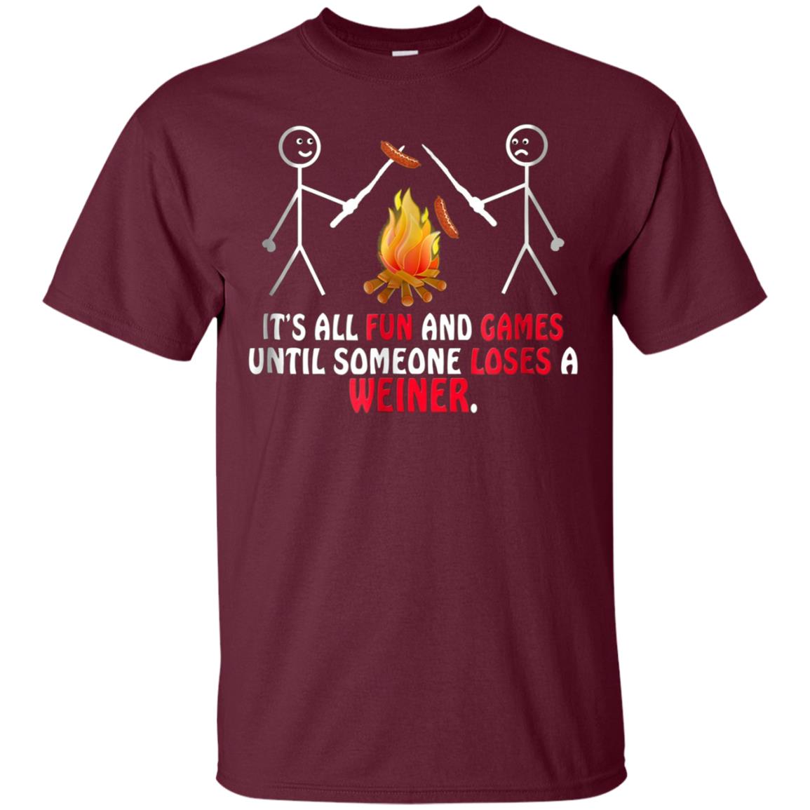 "Fun and Games Until Someone Loses A Weiner" Camping T-shirt