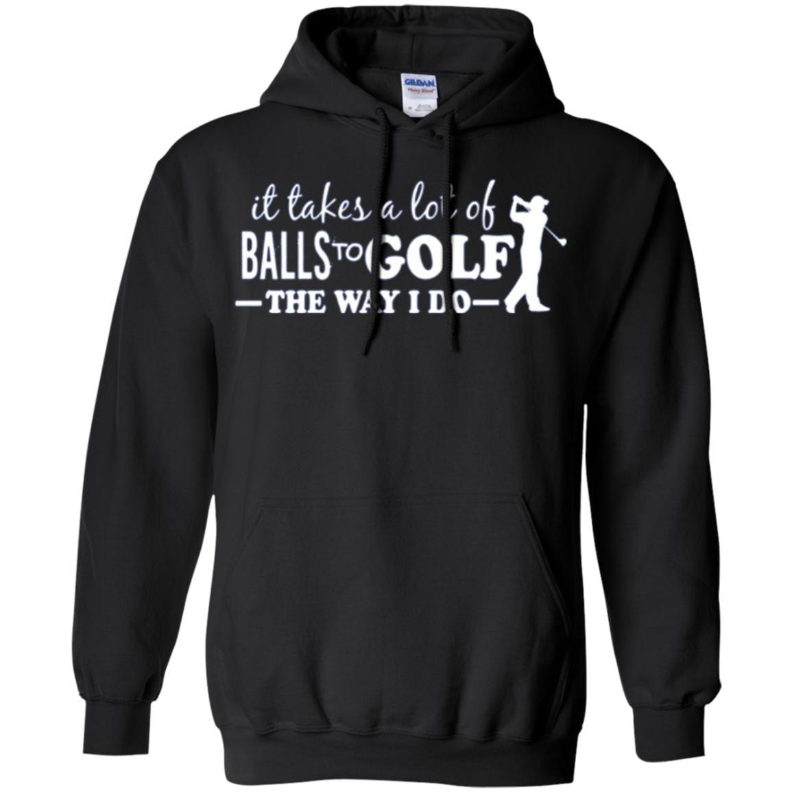 "It takes a lot of Balls to Golf....." Golfer Apparel