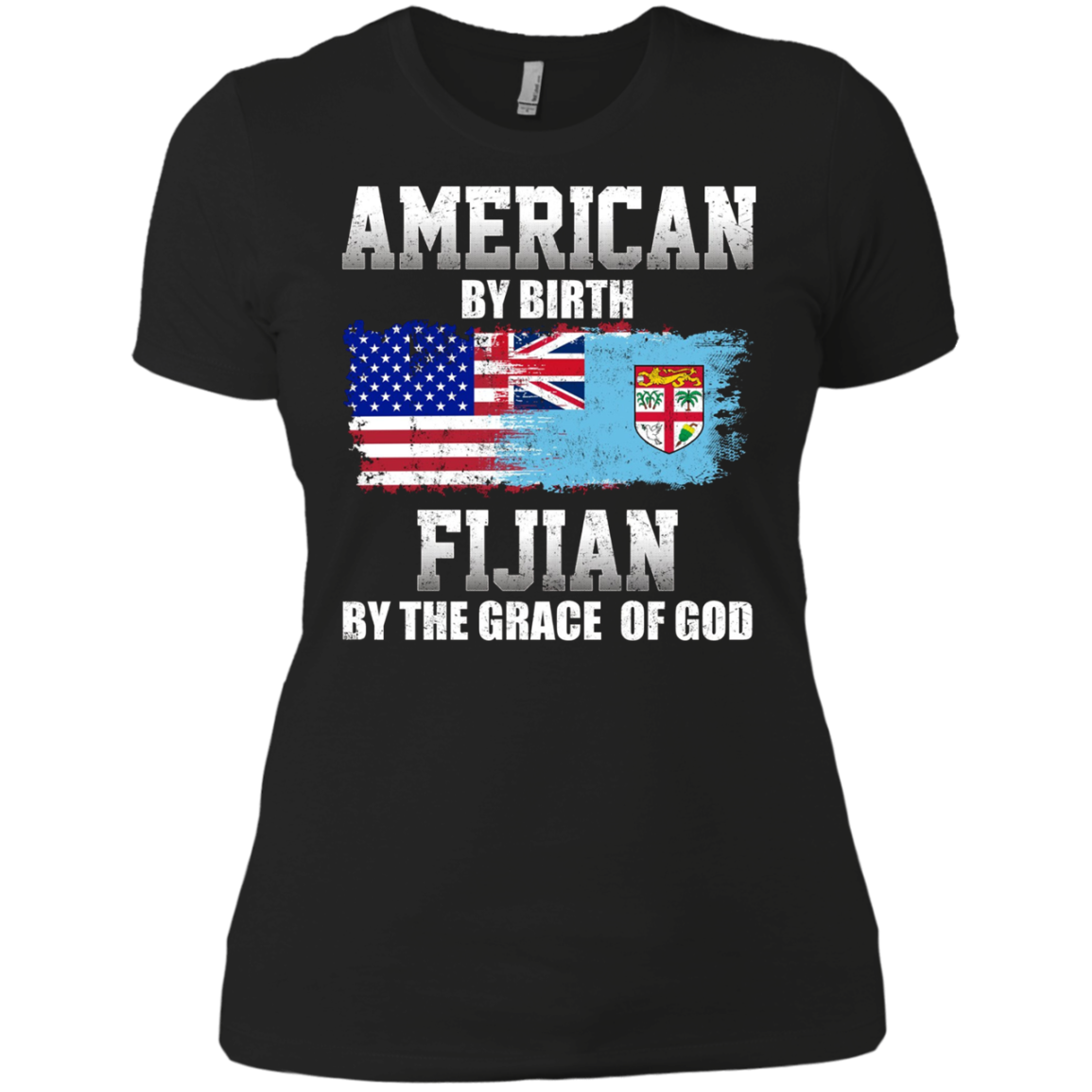American By Birth Fijian By The Grace Of God T-shirt