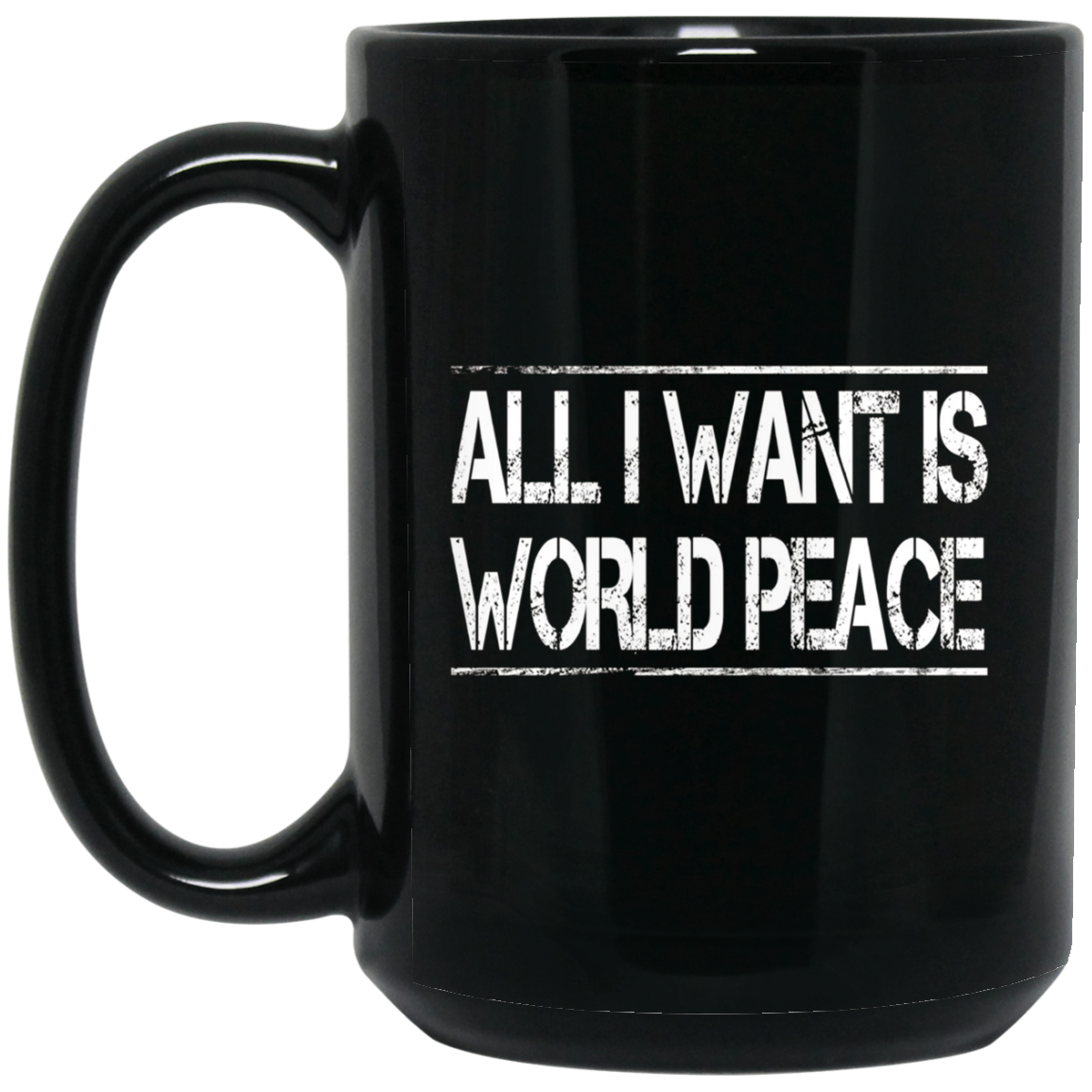All I Want Is World Peace | Anti-war T-Shirt