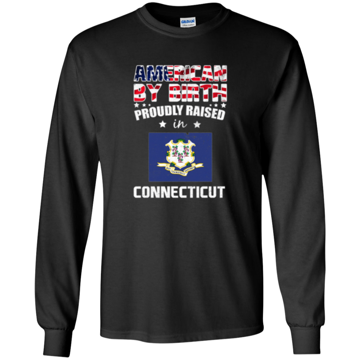 American By Birth Proudly Raised In Connecticut Flag Shirt