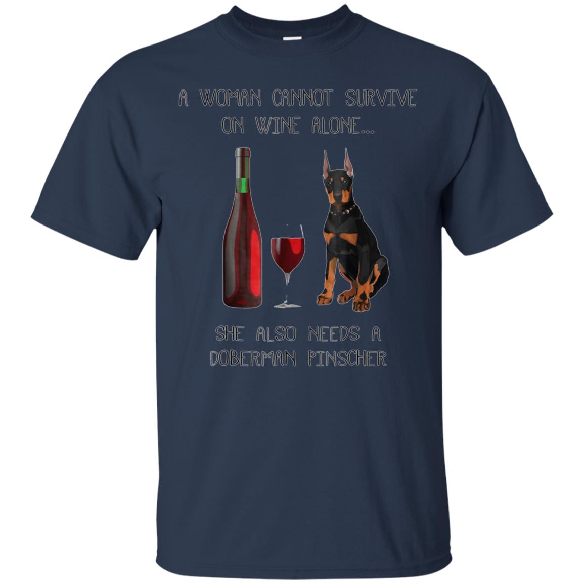 Woman Cannot Survive on Wine Alone needs A Doberman Pinscher