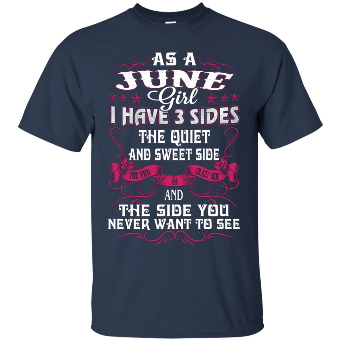 As A June Girl I Have 3 Sides - Born In June Tshirt