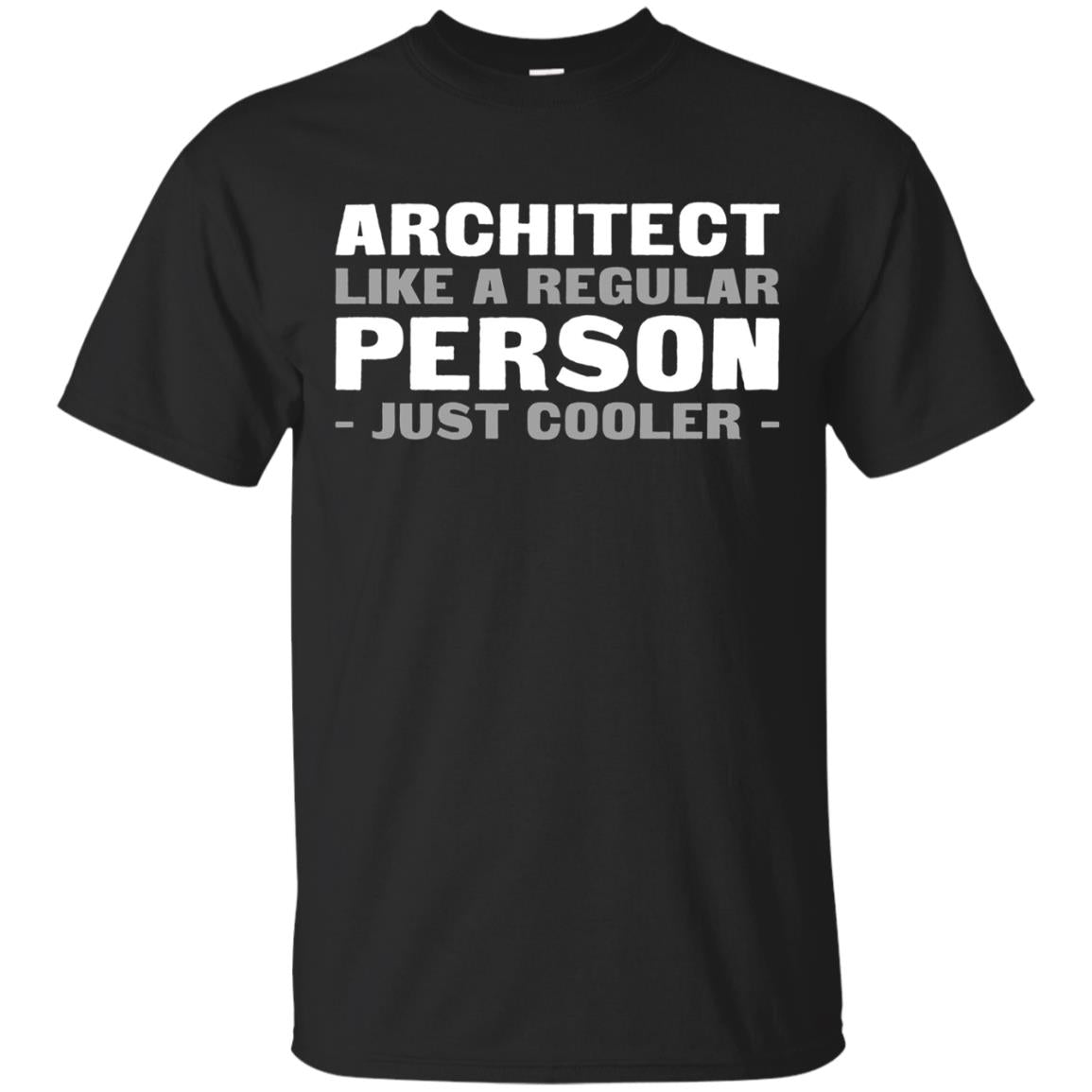 Architect Like A Regular Person - Just Cooler Shirt