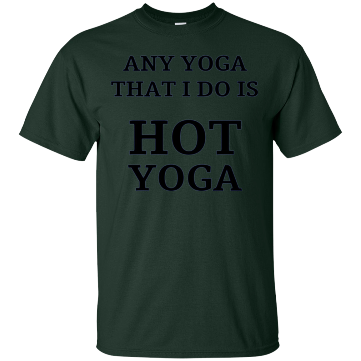 Any Yoga That I Do Funny Hot Yoga Long Sleeve