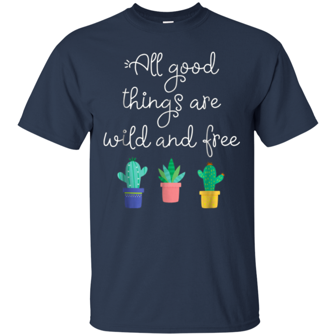 All Good Things Are Wild And Free T-Shirt