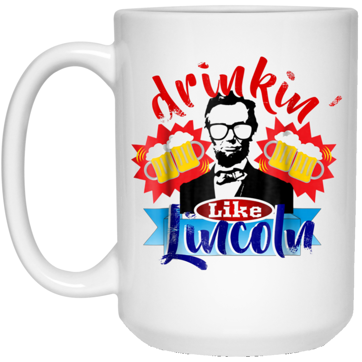 Abraham Lincoln Shirt Drinking Like Lincoln T Shirt July 4th
