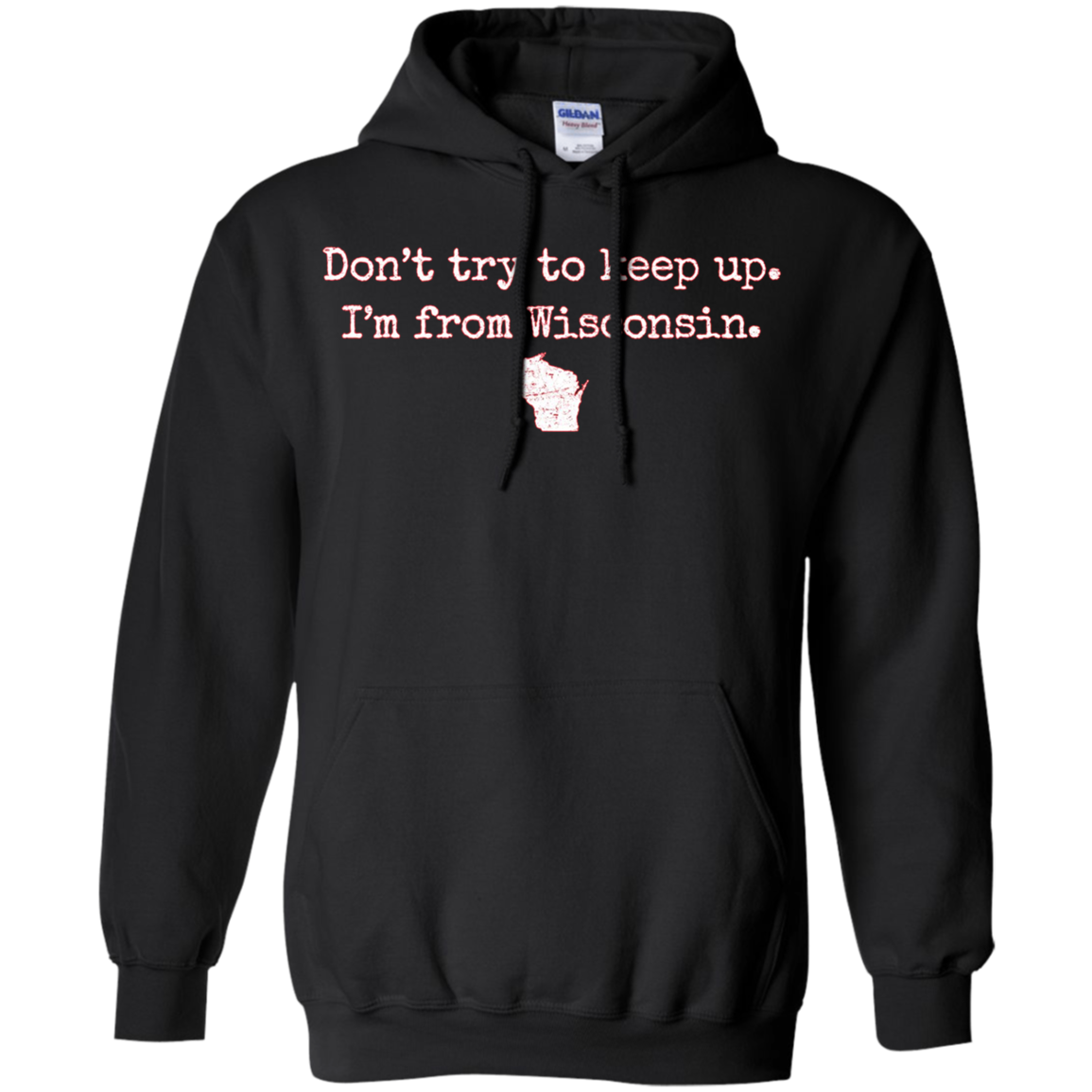 "Don't try to keep up. I'm from Wisconsin." WI wisco t-shirt