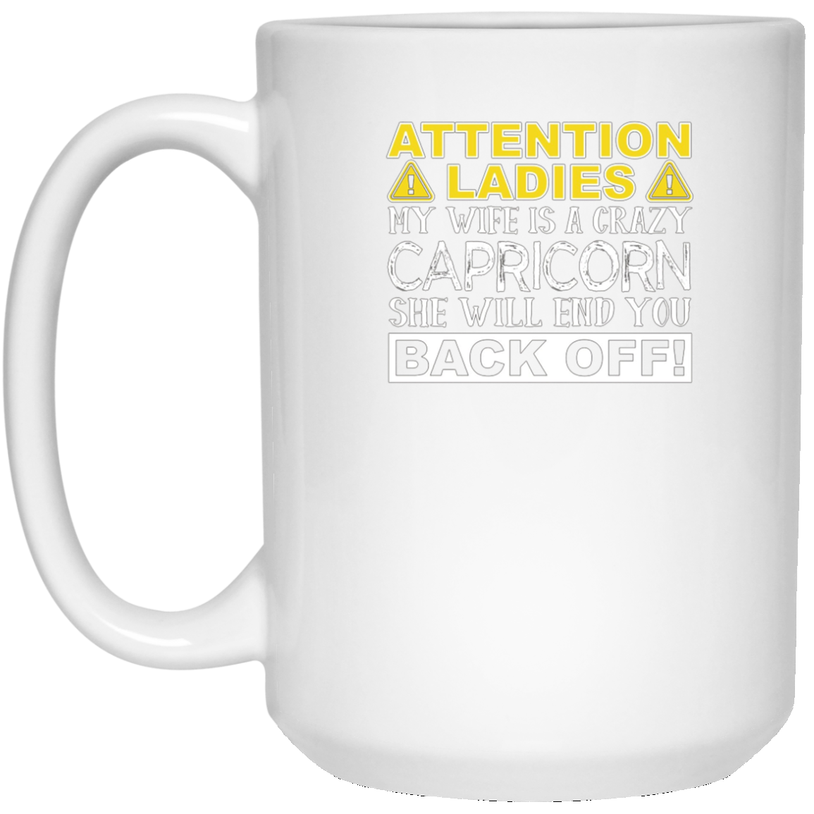 Attention Ladies My Wife Is A Crazy Capricorn Funny T-Shirt