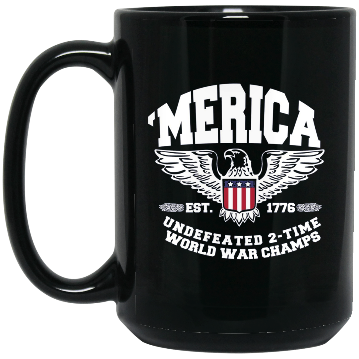 America Est. 1776 Undefeated 2-Time World War Champs T-Shirt