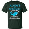 Image of Always Be Yourself Unless You Can Be A Narwhal Shirt