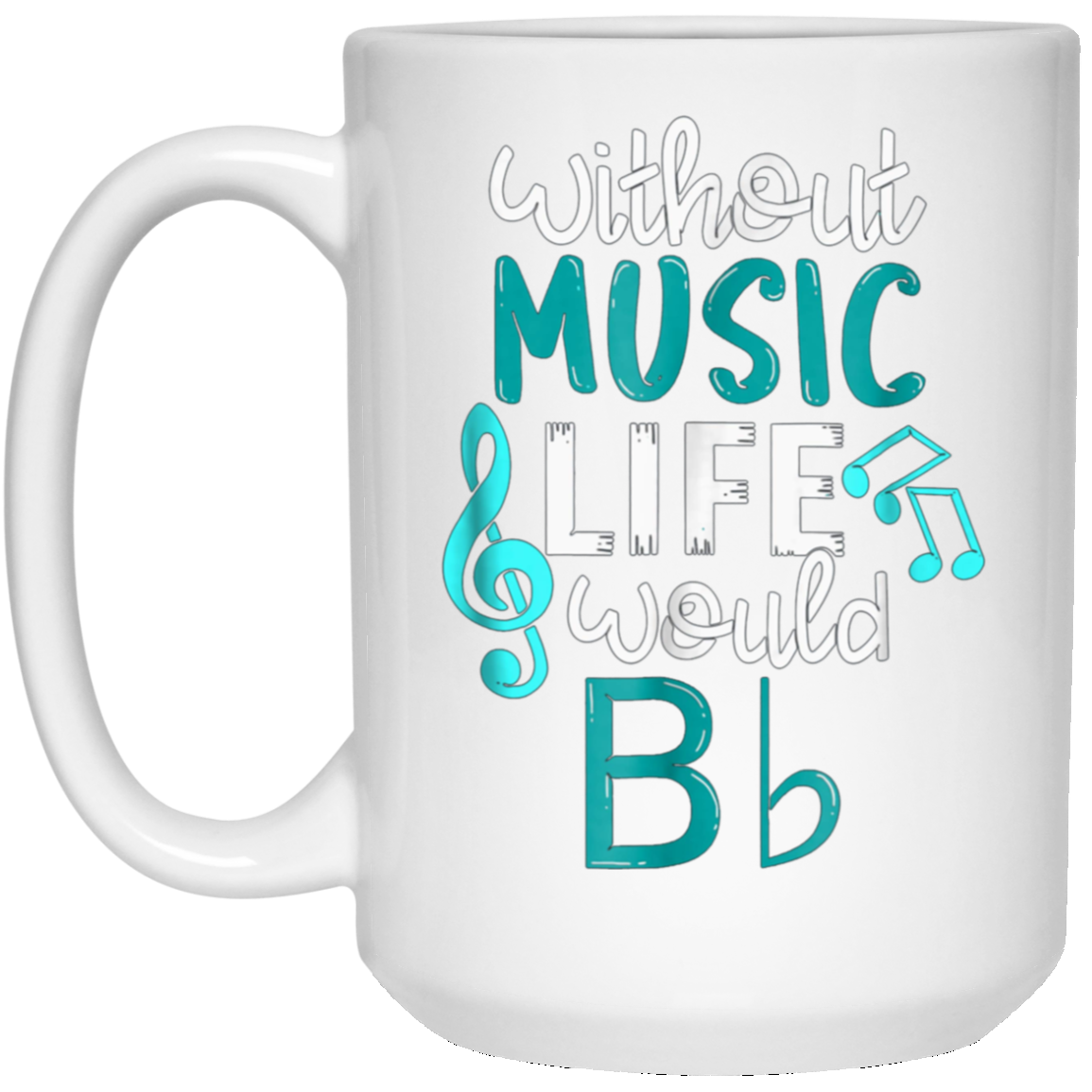 Without Music Life Would B Flat T-Shirt - Funny Music