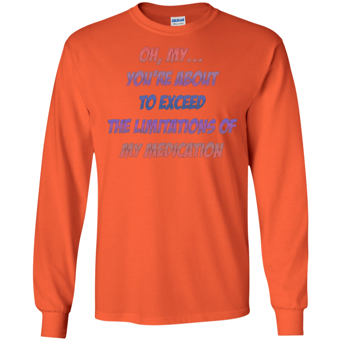 About To Exceed The Limitations Of My Medication T-Shirt