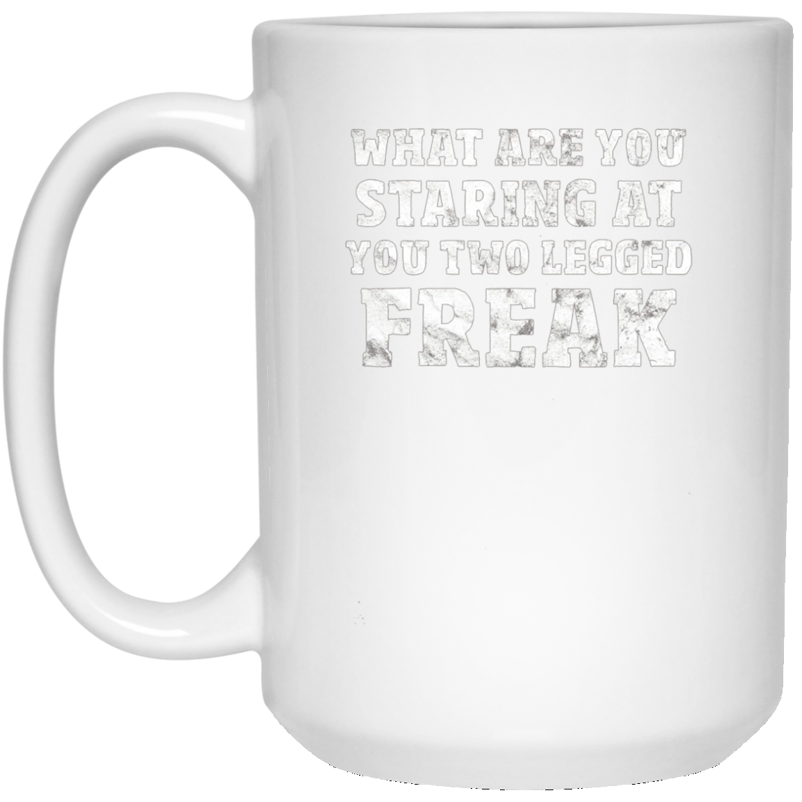 Amputee T-Shirt What Are You Staring At You Two Legged Freak