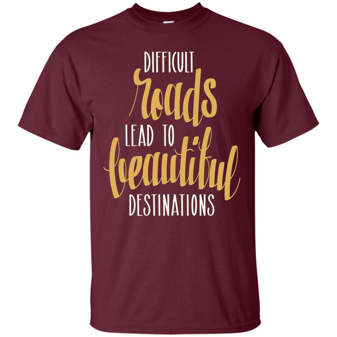 Adventure Hiking Trekking Quote Beautiful Roads T_Shirt