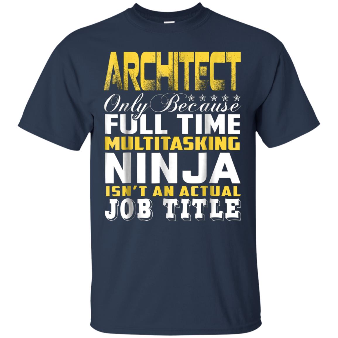 Architect Ninja Isnt An Actual Job Title T-Shirt