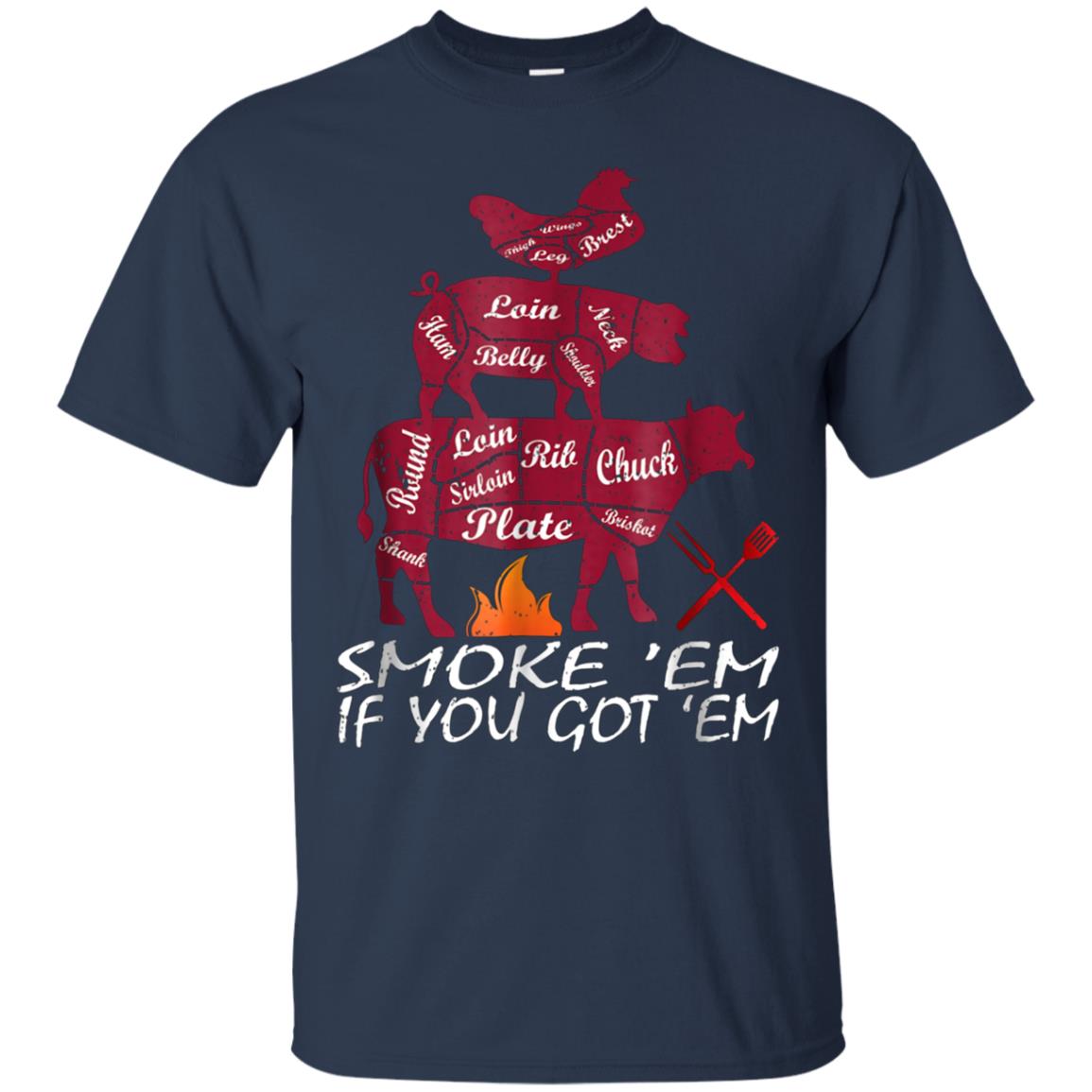 Authentic Smoke Em If You Got Em Shirt BBQ Fathers Day Tee
