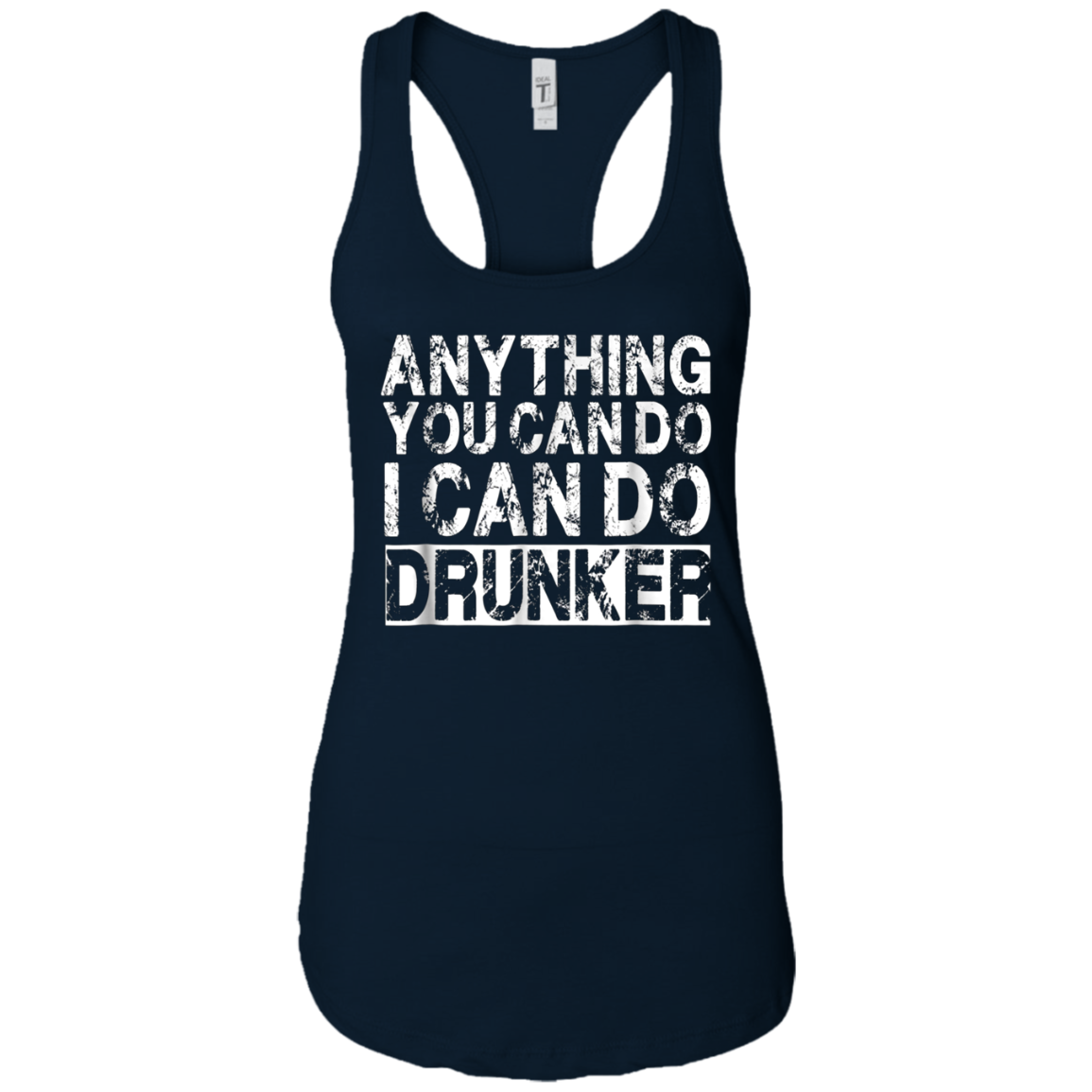 Anything You Can Do I Can Do Drunker Funny Drinking Shirts