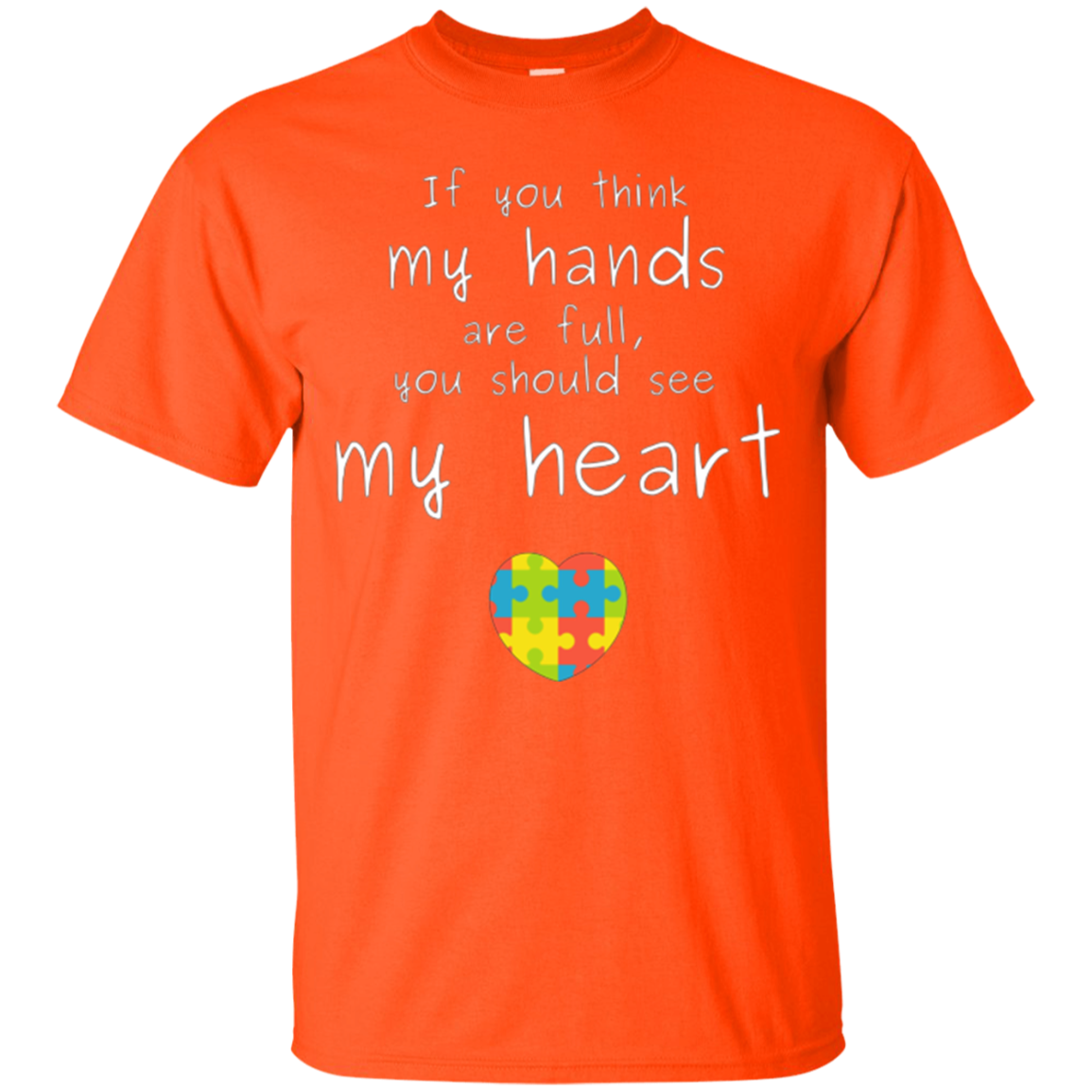 Autism Awareness: If You Think My Hands Are Full... T-Shirt