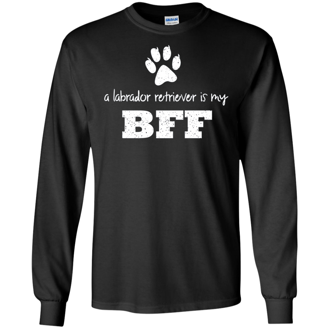 A Labrador Retriever Is My BFF, Best Friend Forever T-Shirt