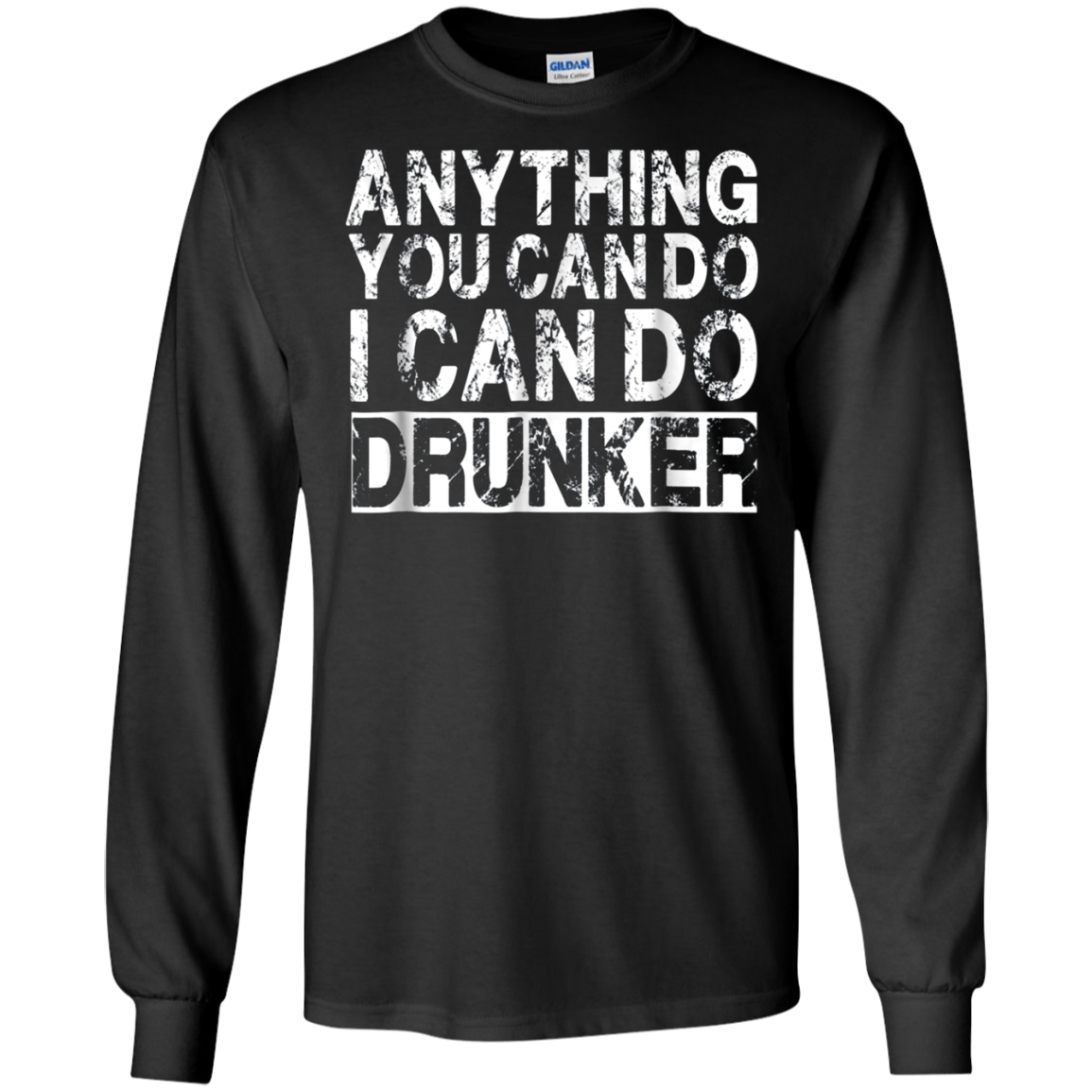 Anything You Can Do I Can Do Drunker Funny Drinking Shirts