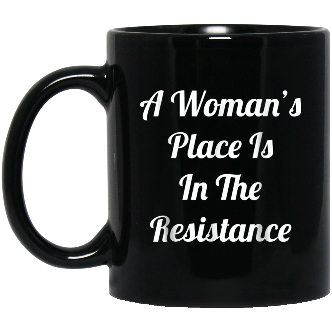 A Woman's Place Is In The Resistance T-Shirt