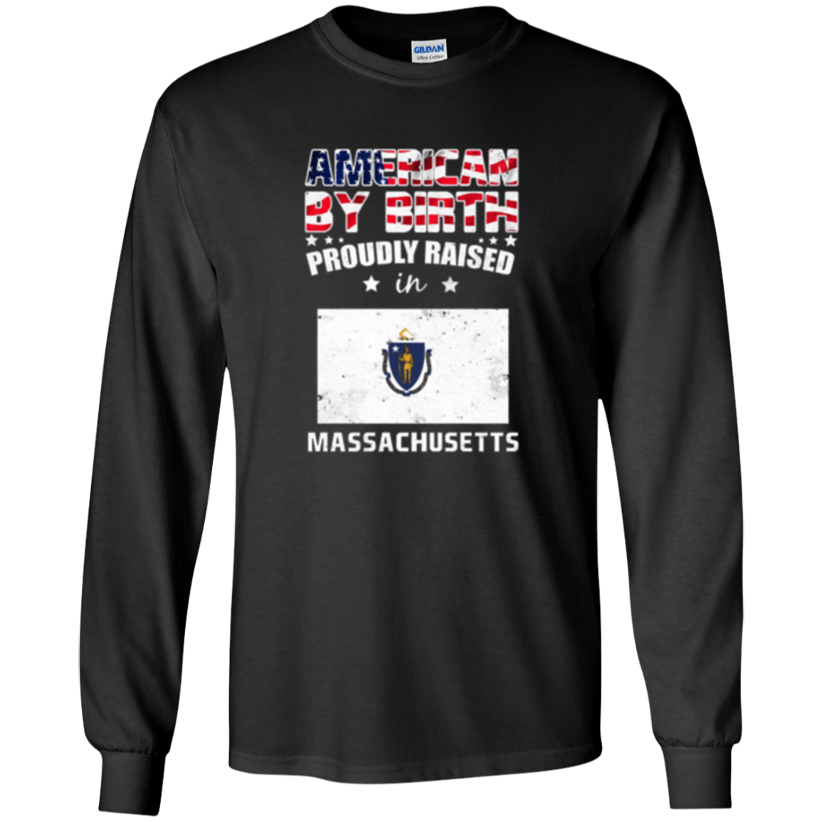 American By Birth Proudly Raised In Massachusetts Flag Shirt