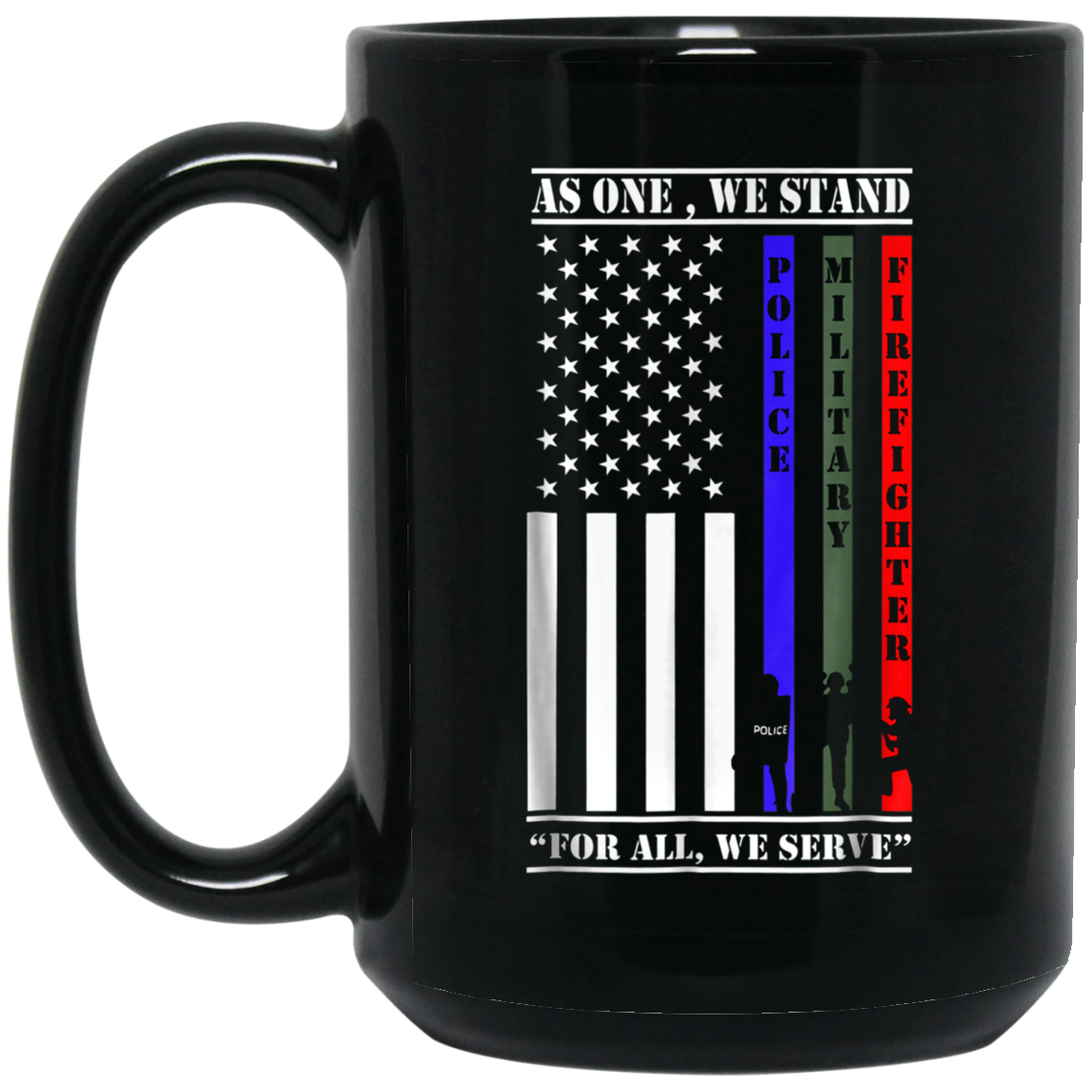 As One We Stand For All We Serve Police Military Firefighter