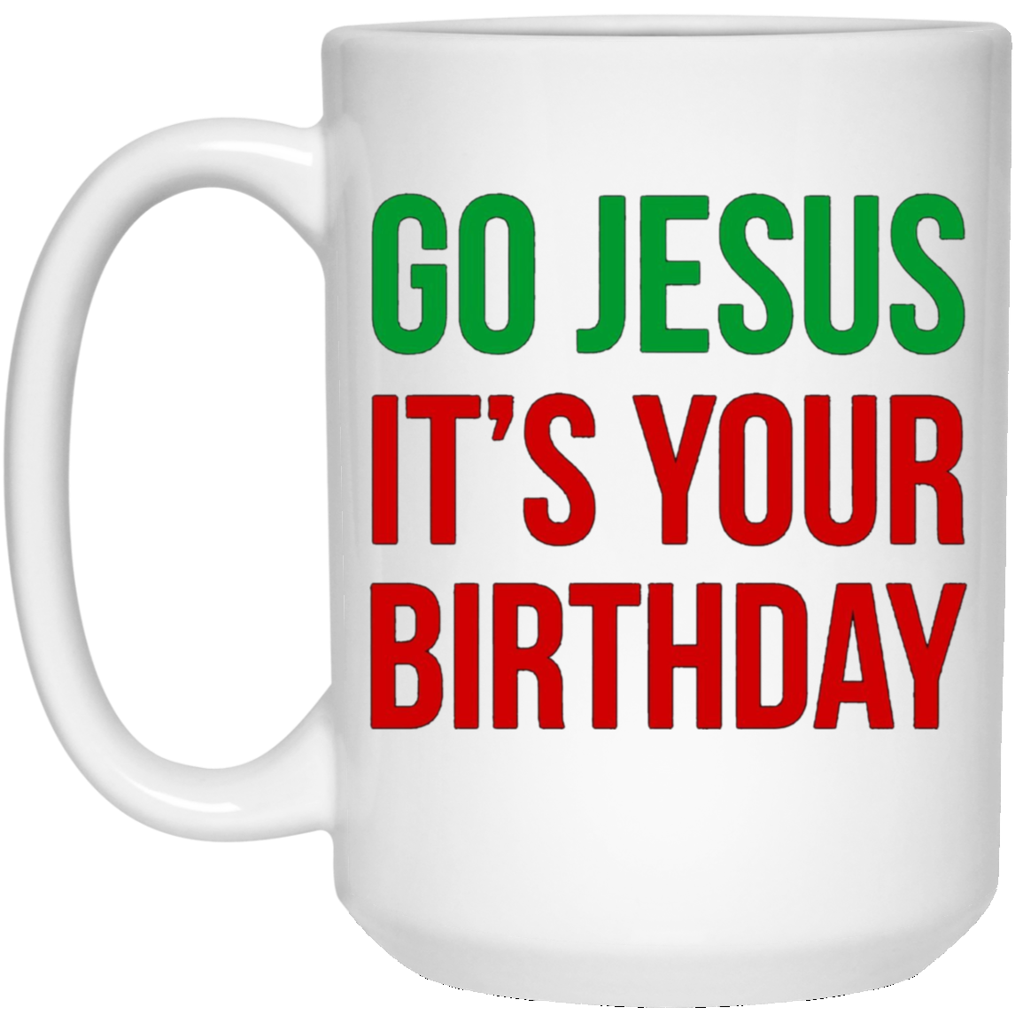 Christmas T-shirt - Go Jesus It's Your Birthday