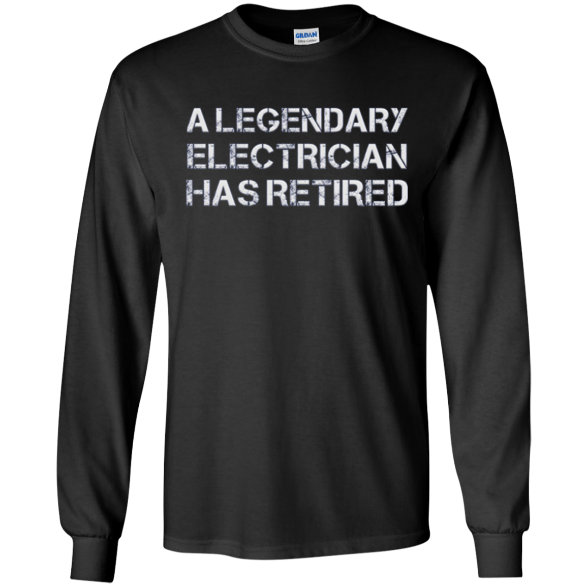 A Legendary Electrician Has Retired Long Sleeve Gift T-shirt