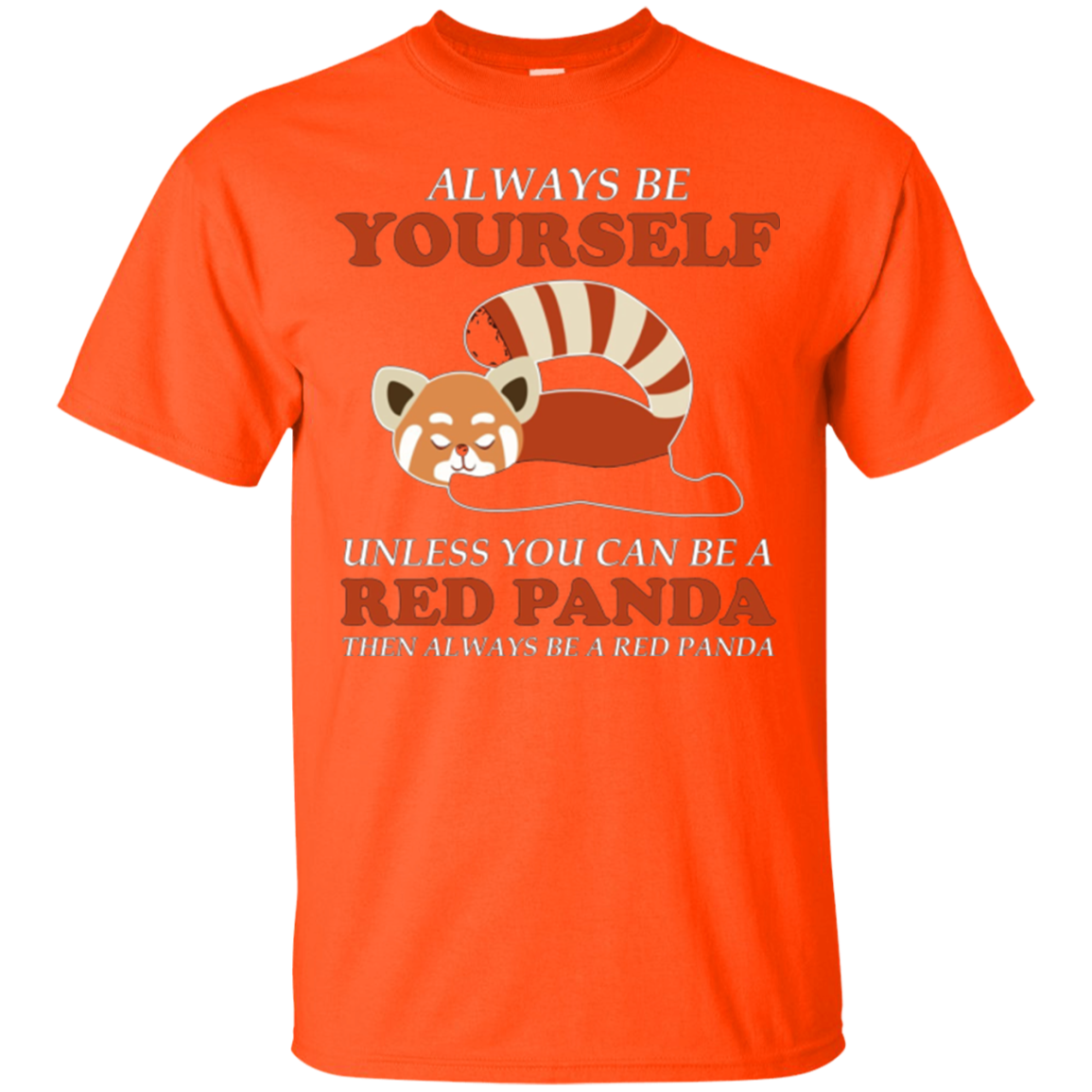 Always Be YOURSELF Unless You Can Be A RED PANDA Shirt