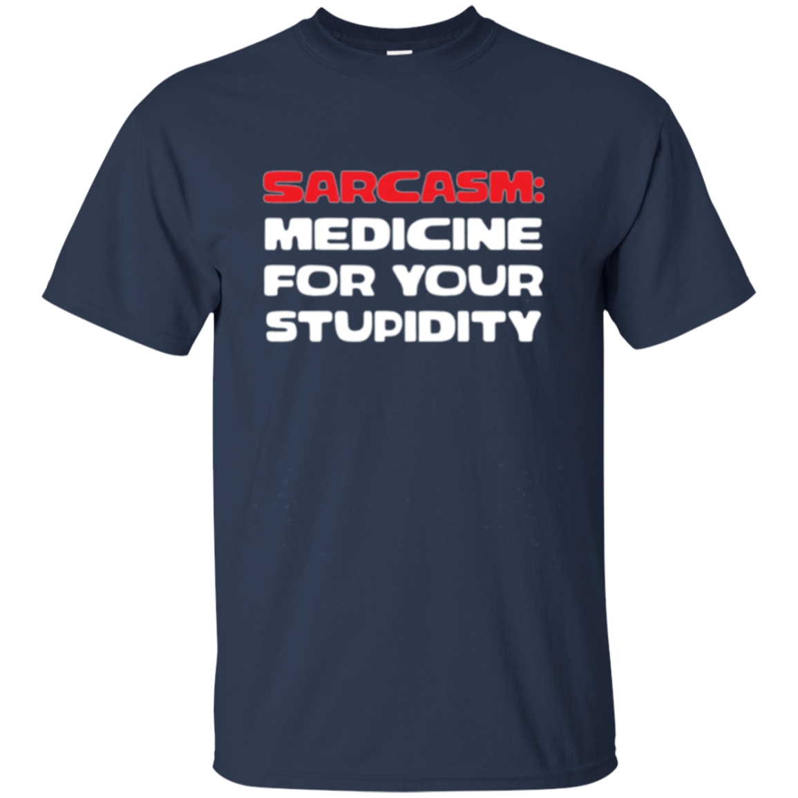 Sarcasm Medicine For Your Stupidity Funny Shirt