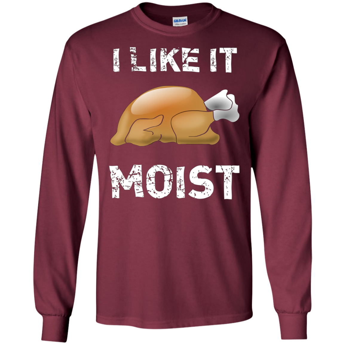 "I Like It Moist" Funny Turkey Thanksgiving T-Shirt