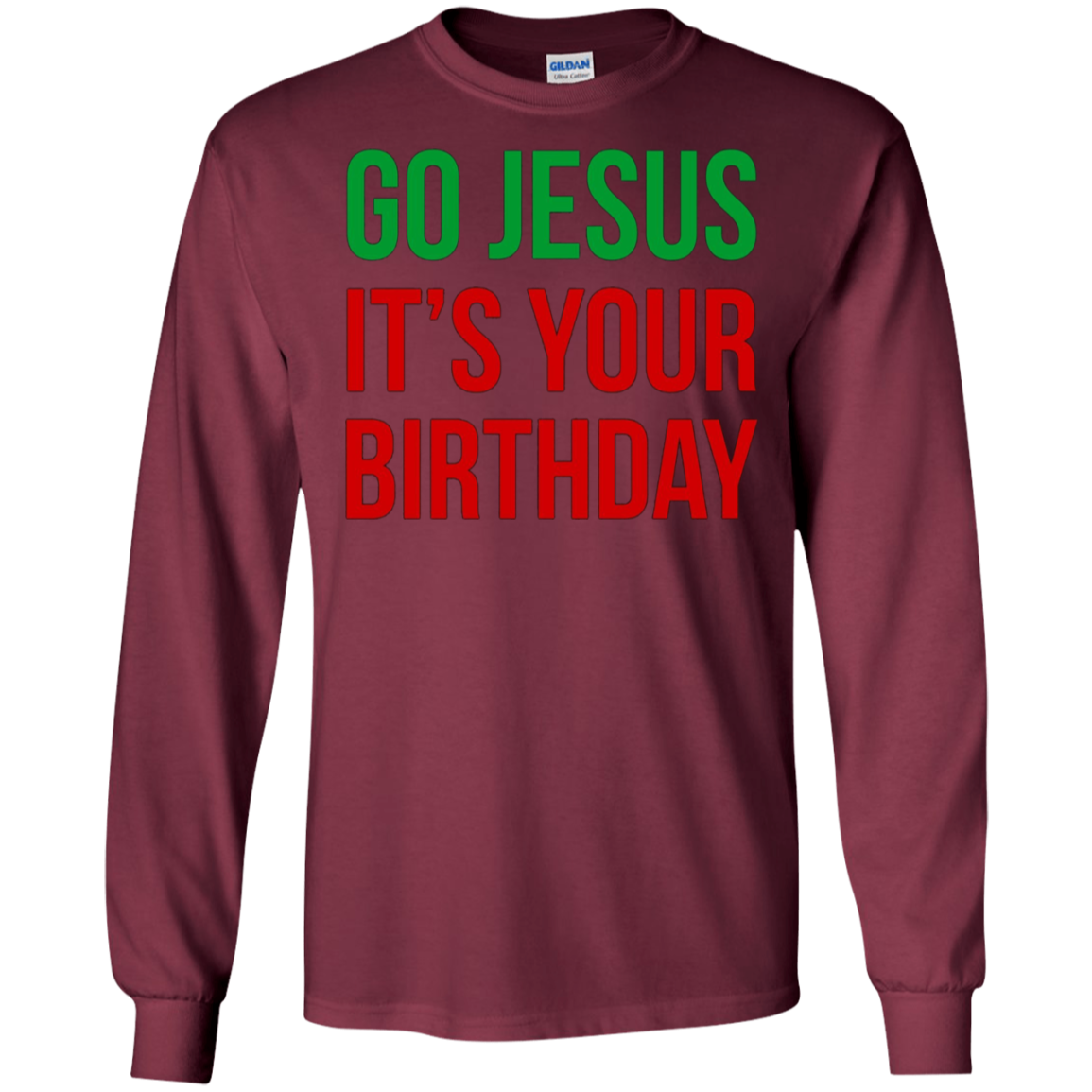 Christmas T-shirt - Go Jesus It's Your Birthday