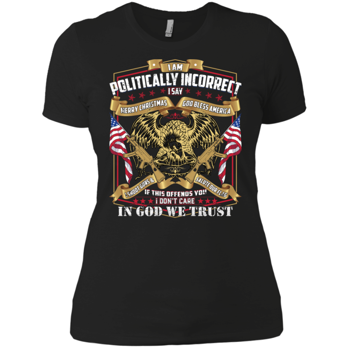 (Print On Back) Politically Incorrect Conservative Tee shirt