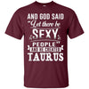 Image of and god said taurus is sexy t-shirt