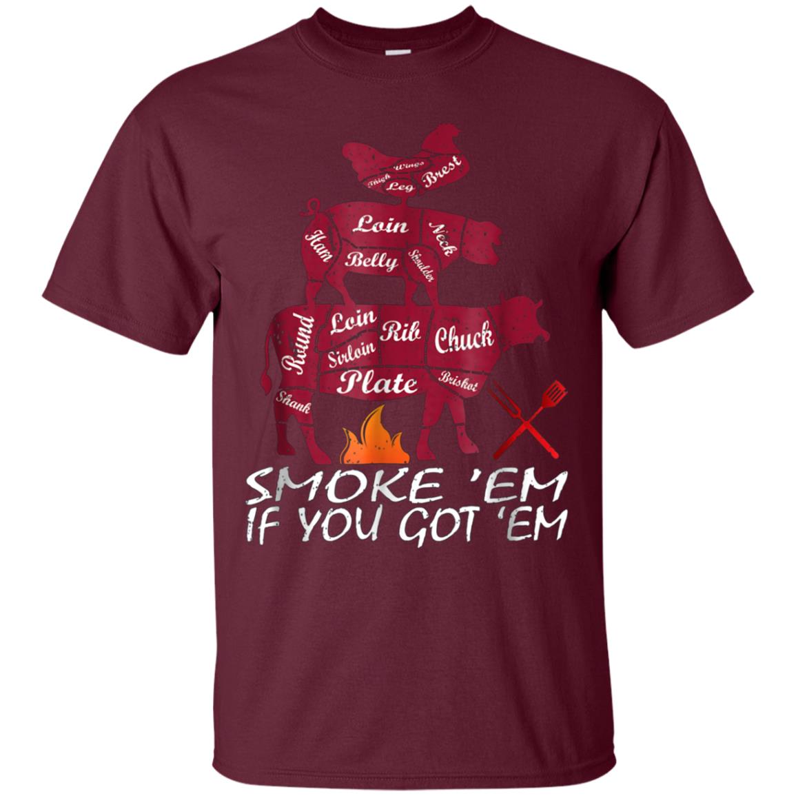 Authentic Smoke Em If You Got Em Shirt BBQ Fathers Day Tee