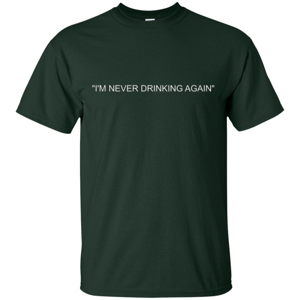 "I'm Never Drinking Again" Tee Shirt
